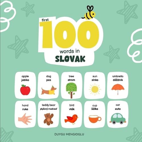 First 100 Words in Slovak: Slovak Language Learning for Kids, Bilingual Slovak Baby Book, Slovak First Dictionary, Slovak Flashcards