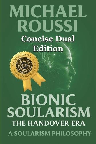Soularism Philosophy & Bionic Soularism (Concise Dual Edition): A Soularism Philosophy