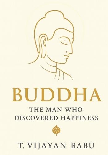 Buddha: The Man Who Discovered Happiness