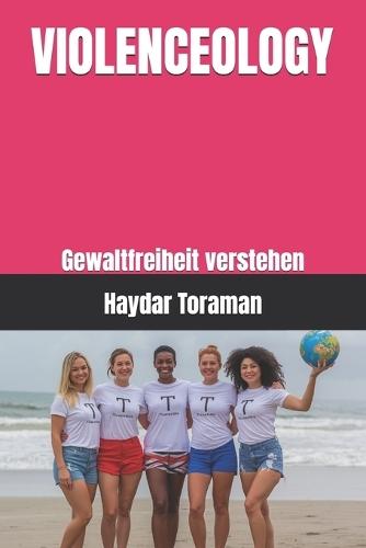 Violenceology: Gewaltfreiheit verstehen