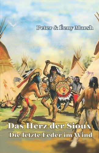 Das Herz der Sioux Die letzte Feder im Wind: Die letzte Feder im Wind