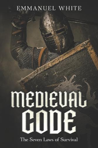 Medieval Code: The Seven Laws of Survival