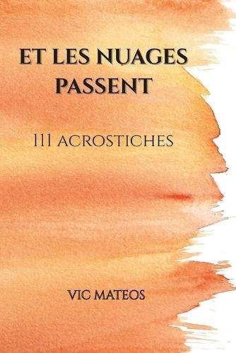 Et les nuages passent: 111 acrostiches