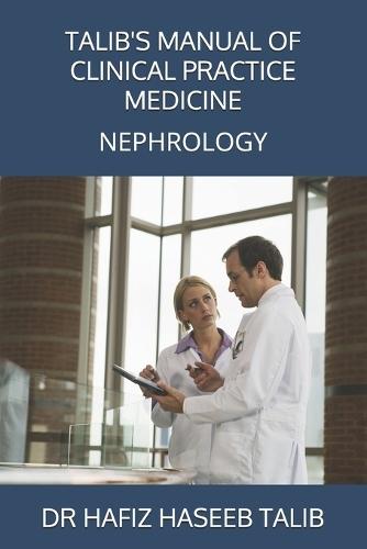 Talib's Manual of Clinical Practice Medicine: Nephrology