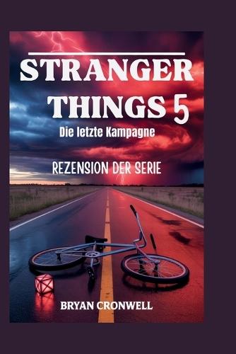 Stranger Things 5 (2025) Serienrezension: Die finale Kampagne: Eine Analyse der Besetzung, Handlung, des erweiterten Universums und des kulturellen Erbes des Sci-Fi-Horror-Phänomens von Netflix
