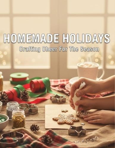 Homemade Holidays: Crafting Cheer For The Season