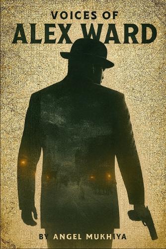 Voices of Alex Ward: A Dark Psychological Thriller About a Detective Battling Dissociative Identity Disorder to Catch a Murderer Who Shares His Body.