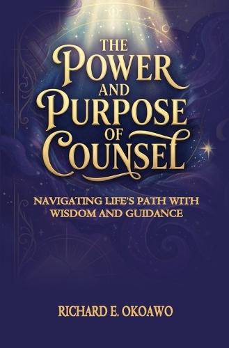 The Power and Purpose of Counsel: Navigating Life's Path with Wisdom and Guidance