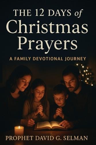 The 12 Days of Christmas Prayers: A Family Devotional Journey