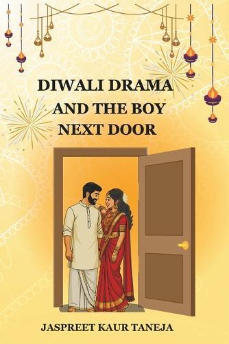 Diwali Drama and the Boy Next Door: A South Delhi enemies-to-lovers rom-com packed with rangoli wars, loud aunties, and unexpected sparks.