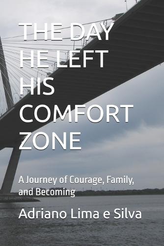 The Day He Left His Comfort Zone: A Journey of Courage, Family, and Becoming