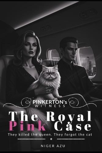 The Royal Pink Case: They killed the queen. They forgot the cat.