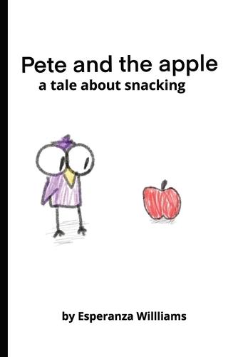 Pete and the Apple: A Tale About Snacking