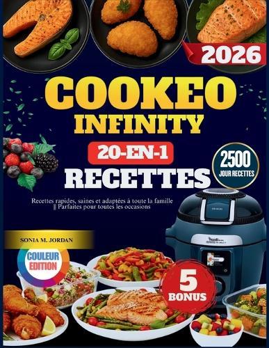 Cookeo Infinity 20 en 1 - [ÉDITION COULEUR]: Recettes rapides, saines et adaptées à toute la famille Parfaites pour toutes les occasions