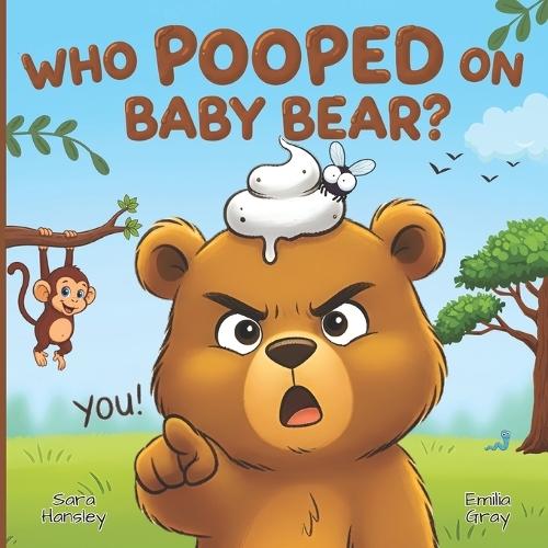 Who Pooped On Baby Bear?: A Hilarious Poop Mystery Picture Book for Kids Ages 3-7