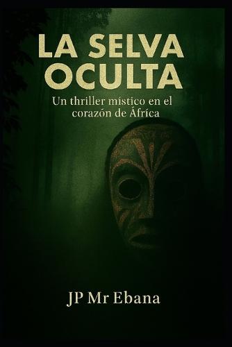 La Selva Oculta: Un thriller místico en el corazón de África