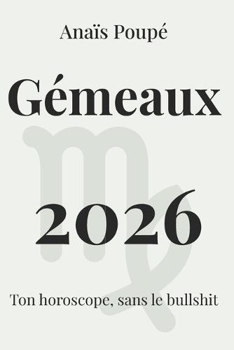 Gémeaux 2026: L'astro sans bullshit