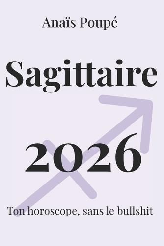 Sagittaire 2026: L'astro sans bullshit