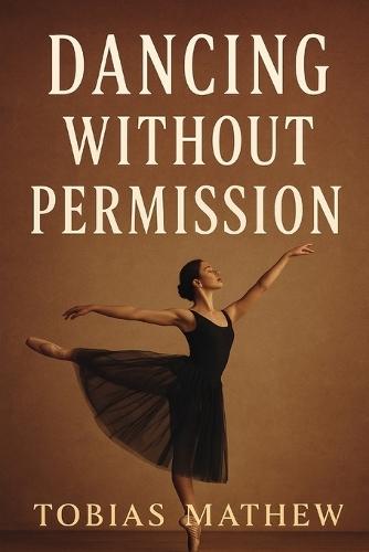 Dancing Without Permission: A Ballerina's Rise Through Love, Loss, and Self-Respect