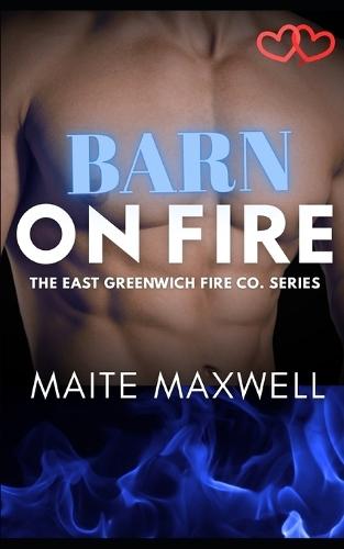 Barn on Fire: A Small-Town Single Dad Firefighter Instalove Romance