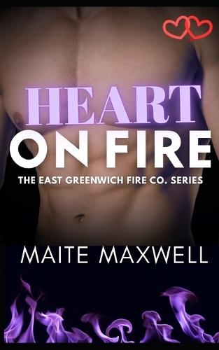 Heart on Fire: A Small-Town Single Dad Firefighter Enemies-to-Lovers Romance