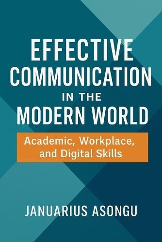 Effective Communication in the Modern World: Academic, Workplace, and Digital Skills