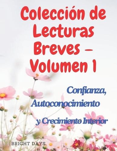 Colección de Lecturas Breves - Volumen 1: Confianza, Autoconocimiento y Crecimiento Interior