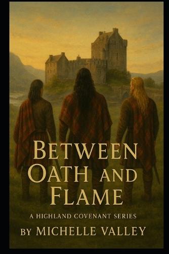 Between Oath and Flame: Book II A Highland Covenant Series