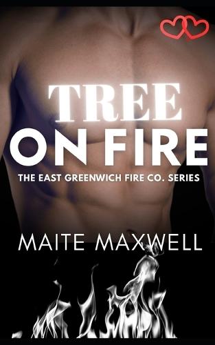 Tree on Fire: A Small-Town Firefighter Friends-to-Lovers Forbidden Romance