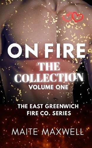 On Fire: The Collection - The East Greenwich Fire Co. Series (Volume One)