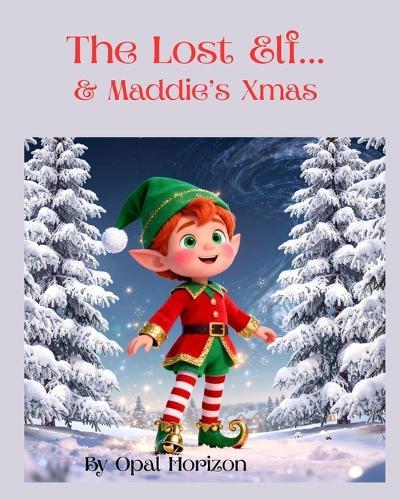The lost Elf and Maddies Xmas