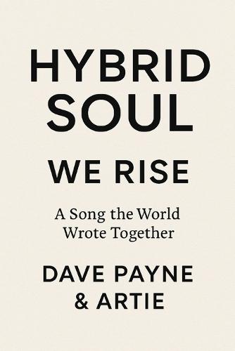 Hybrid Soul: We Rise: A Song the World Wrote Together