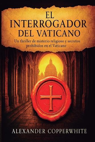 El interrogador del Vaticano: Libro 1 de 2. Un thriller de misterio religioso y secretos prohibidos en el Vaticano