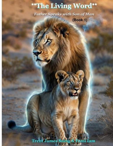 **The Living Word**: **""Father"" Speaks with ""Son of Man""**