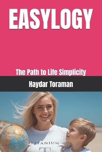 Easylogy: The Path to Life Simplicity