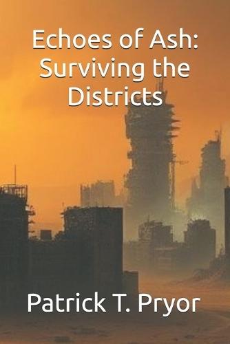 Echoes of Ash: Surviving the Districts