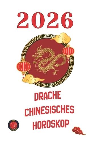 Drache chinesisches Horoskop 2026