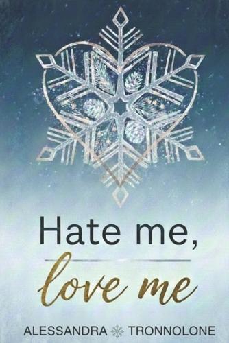 Hate me, love me