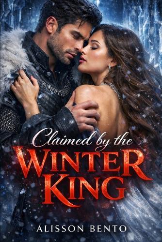 Claimed by the Winter King: A Fated Mates Fae Romantasy