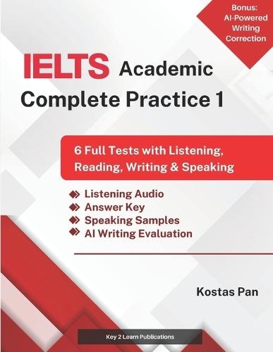 IELTS Academic Complete Practice 1: 6 Full Tests with Listening, Reading, Writing & Speaking