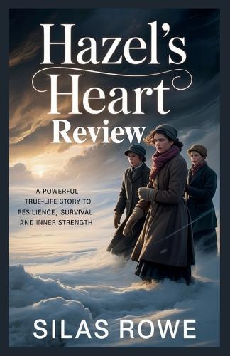 Hazel's Heart Review: A Powerful True-Life story to Resilience, Survival, and Inner Strength