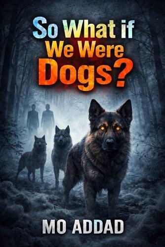 So What If We Were Dogs ?: On Losing Language, and Becoming Something Honest, How Would We Behave If We Were Not Human ?