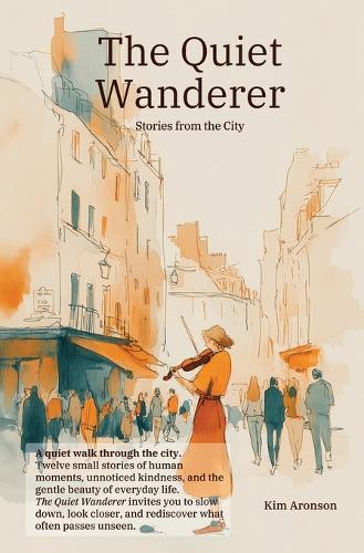 The Quiet Wanderer: Stories from the City