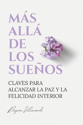 Más allá de los sueños: Claves para alcanzar la paz y la felicidad interior
