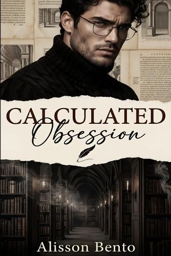 Calculated Obsession: A Dark Enemies to Lovers Romance