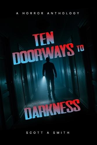 Ten Doorways to Darkness: A Horror Anthology