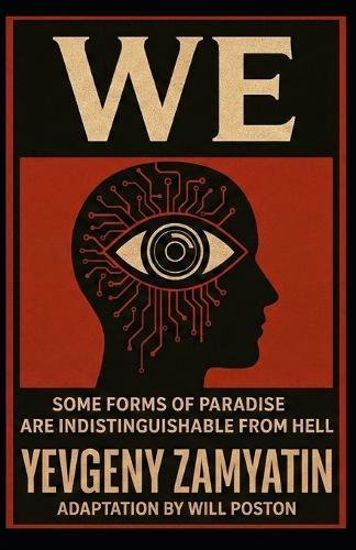 We: Some Forms Of Paradise Are Indistinguishable From Hell