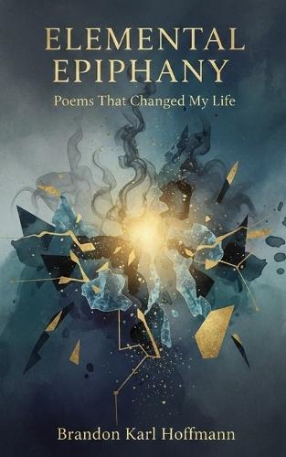 Elemental Epiphany: Poems That Changed My Life