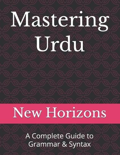 Mastering Urdu: A Complete Guide to Grammar & Syntax