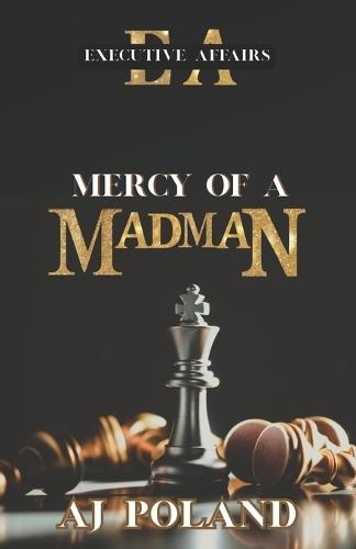 Executive Affairs: Mercy Of A Madman: A Billionaire Romance Suspense Novel